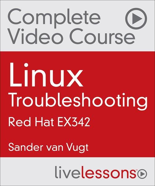 Oreilly - Linux Troubleshooting: Red Hat EX342 - 9780135207598