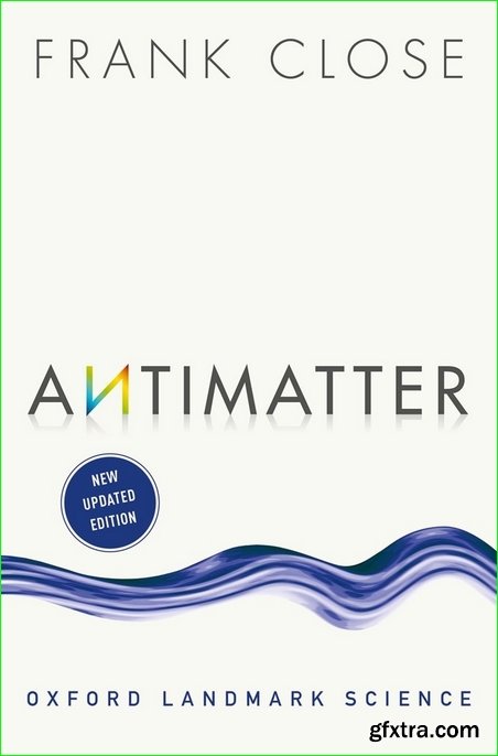 Antimatter (Oxford Landmark Science), 2nd Edition