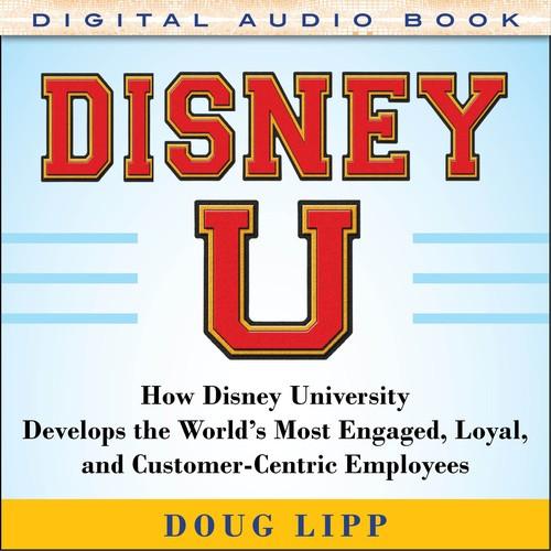 Oreilly - Disney U: How Disney University Develops the World's Most Engaged, Loyal, and Customer-Centric Employees (Audio Book) - 9780071839242