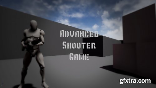 UE4 - Advanced Shooter Game