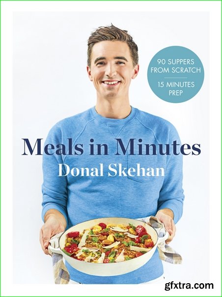 Donal\'s Meals in Minutes: 90 Suppers from Scratch/15 Minutes Prep