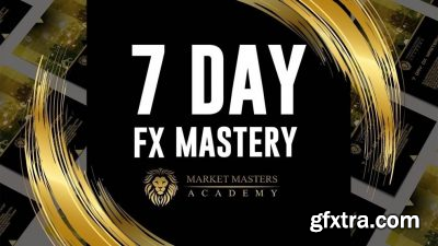 Market Masters Academy - 7 Day FX Mastery