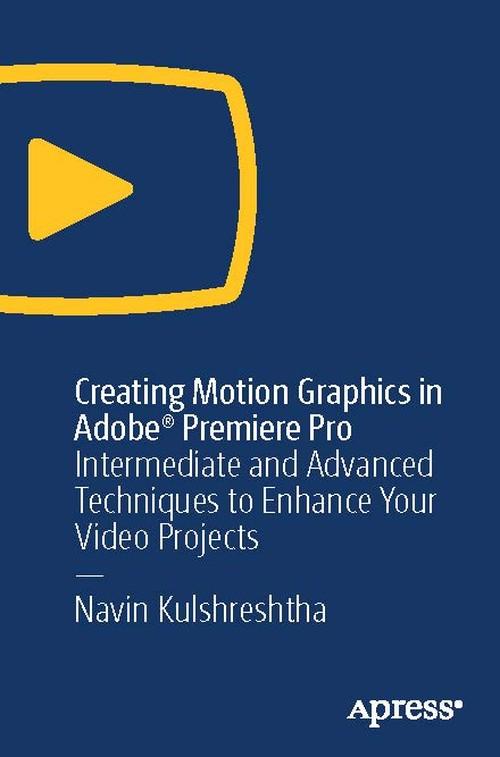 Oreilly - Creating Motion Graphics in Adobe® Premiere Pro - 9781484244654