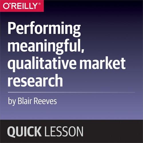 Oreilly - Performing meaningful, qualitative market research - 9781492034926