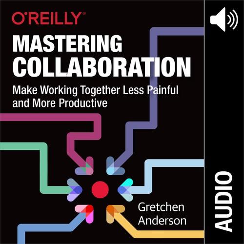 Oreilly - Mastering Collaboration (Audio Book) - 9781492057468