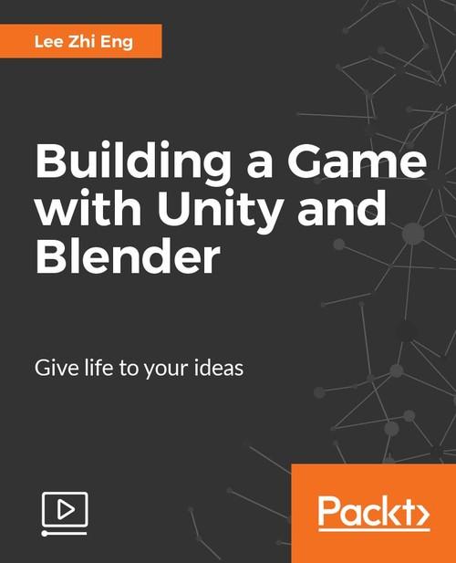 Oreilly - Building a Game with Unity and Blender - 9781787286948