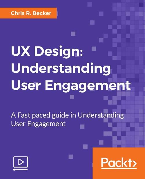 Oreilly - UX Design: Understanding User Engagement - 9781788292733