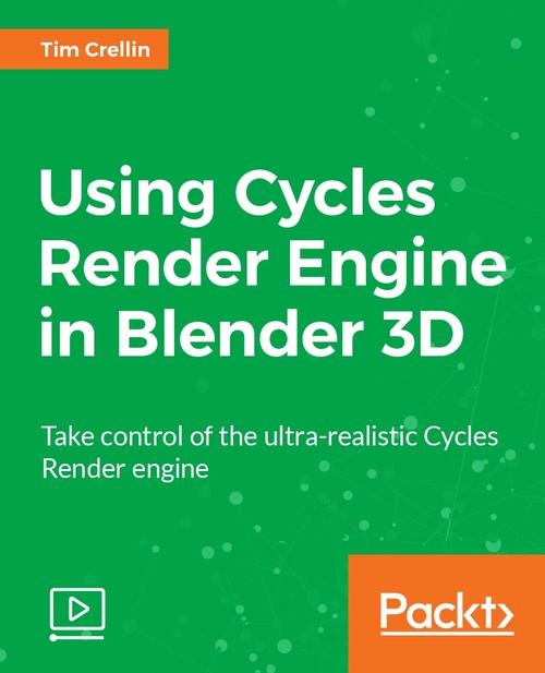 Oreilly - Using Cycles Render Engine in Blender 3D - 9781788391504