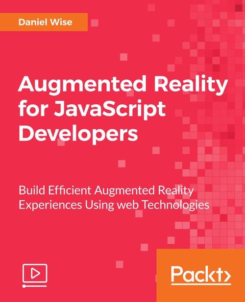 Oreilly - Augmented Reality for JavaScript Developers - 9781788471640