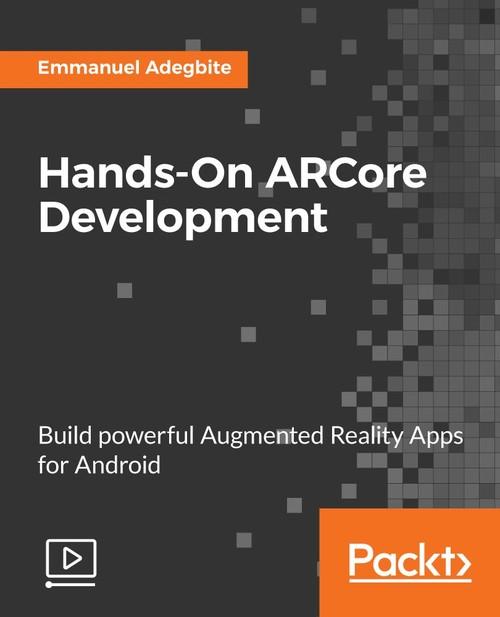 Oreilly - Hands-On ARCore Development - 9781788832748