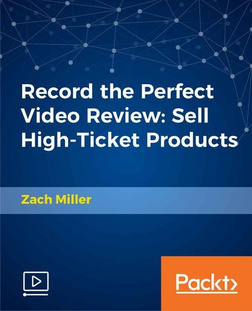 Oreilly - Record the Perfect Video Review: Sell High-Ticket Products - 9781789614053