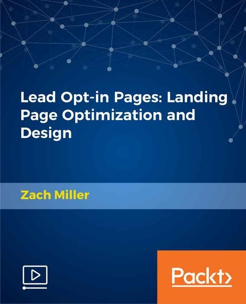 Oreilly - Lead Opt-in Pages: Landing Page Optimization and Design - 9781789616149