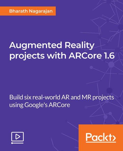 Oreilly - Augmented Reality projects with ARCore 1.6 - 9781789618136