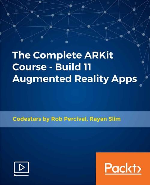 Oreilly - The Complete ARKit Course - Build 11 Augmented Reality Apps - 9781789958775