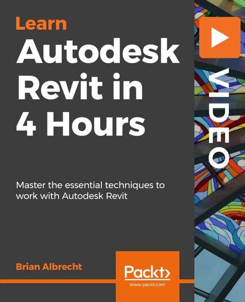 Oreilly - Autodesk Revit in 4 Hours - 9781838551728