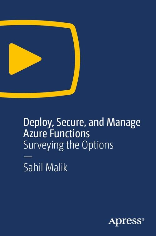 Oreilly - Deploy, Secure, and Manage Azure Functions - 9781484244098