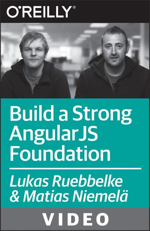 Oreilly - Build a Strong AngularJS Foundation - 9781491905661