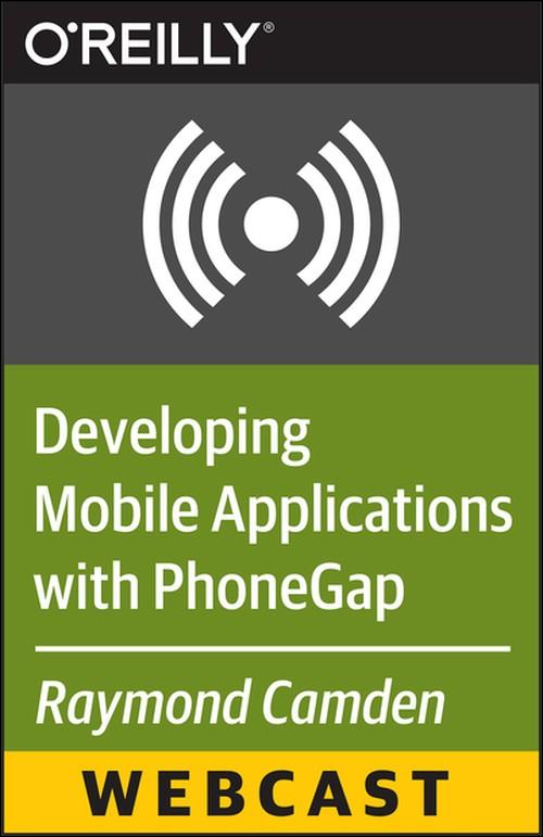 Oreilly - Developing Mobile Applications with PhoneGap - 9781491912355