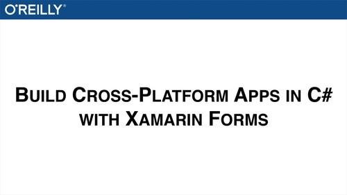 Oreilly - Build Cross-platform Apps in C# with Xamarin Forms - 9781491955123