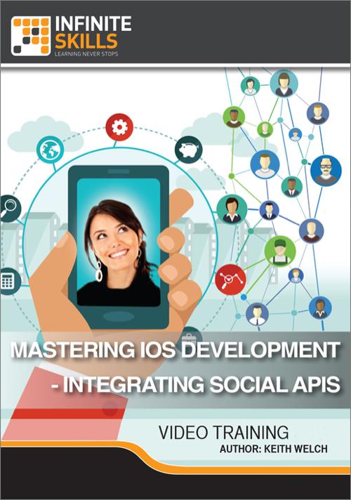 Oreilly - Mastering iOS Development - Integrating Social APIs - 9781771371858