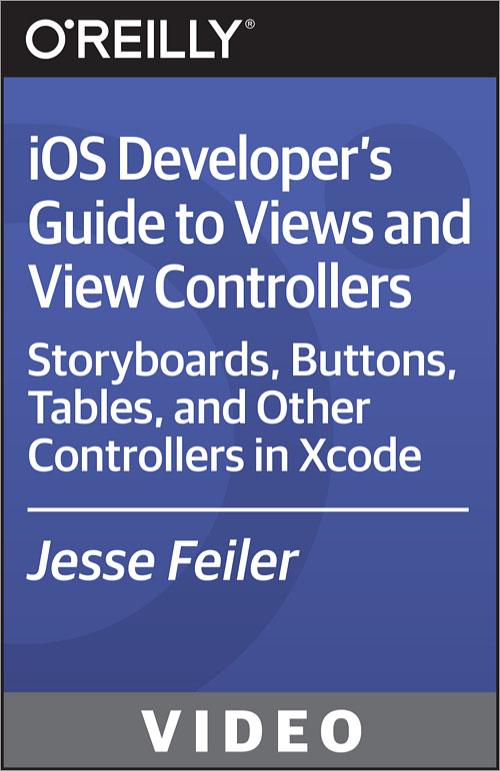 Oreilly - iOS Developer's Guide to Views and View Controllers - 9781771374026