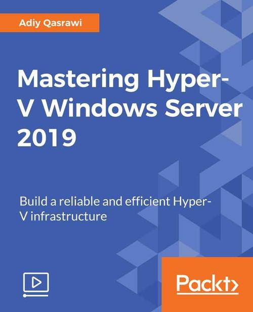 Oreilly - Mastering Hyper-V Windows Server 2019 - 9781788292627