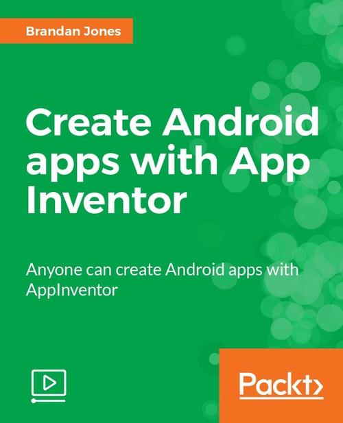 Oreilly - Create Android apps with App Inventor - 9781788297844