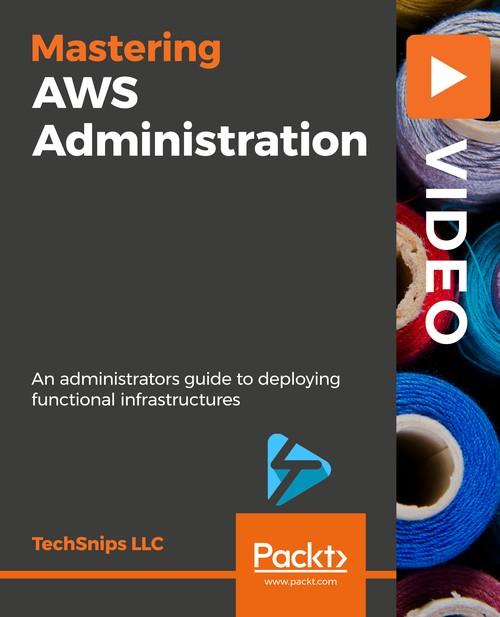 Oreilly - Mastering AWS Administration - 9781788395670