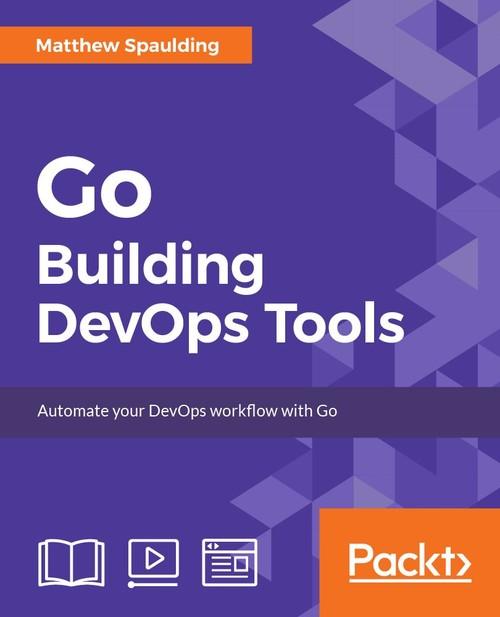 Oreilly - Go : Building DevOps Tools - 9781788472418