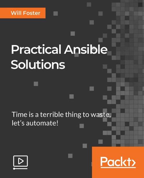 Oreilly - Practical Ansible Solutions - 9781788476904