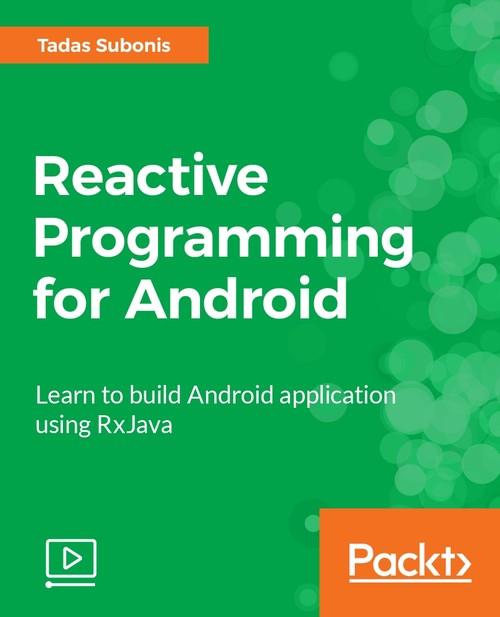 Oreilly - Reactive Programming for Android - 9781788626422