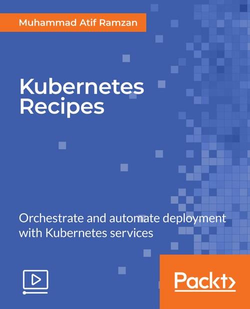 Oreilly - Kubernetes Recipes - 9781788831901