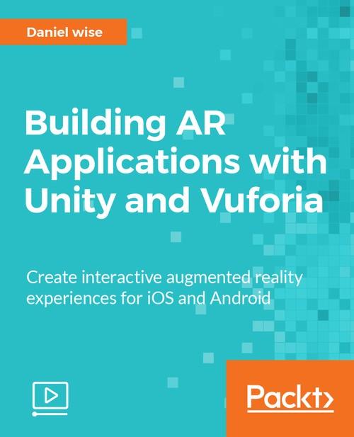 Oreilly - Building AR Applications with Unity and Vuforia - 9781788999199