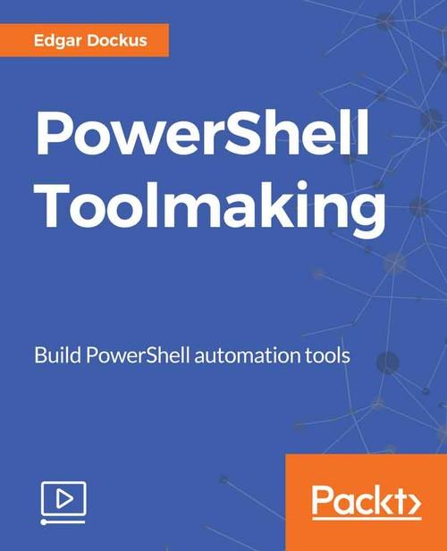 Oreilly - PowerShell Toolmaking - 9781789131055