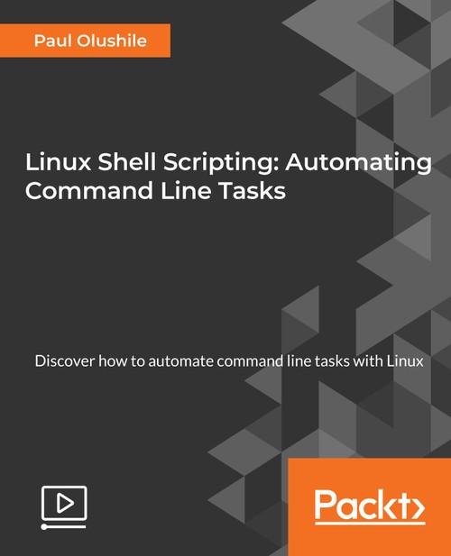 Oreilly - Linux Shell Scripting: Automating Command Line Tasks - 9781789131208