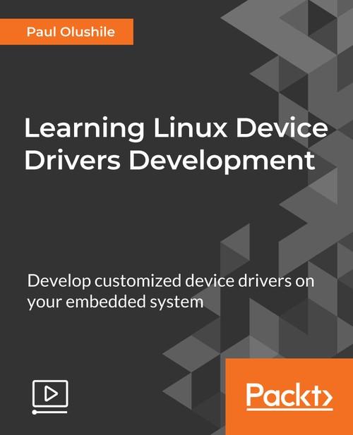 Oreilly - Learning Linux Device Drivers Development - 9781789345681