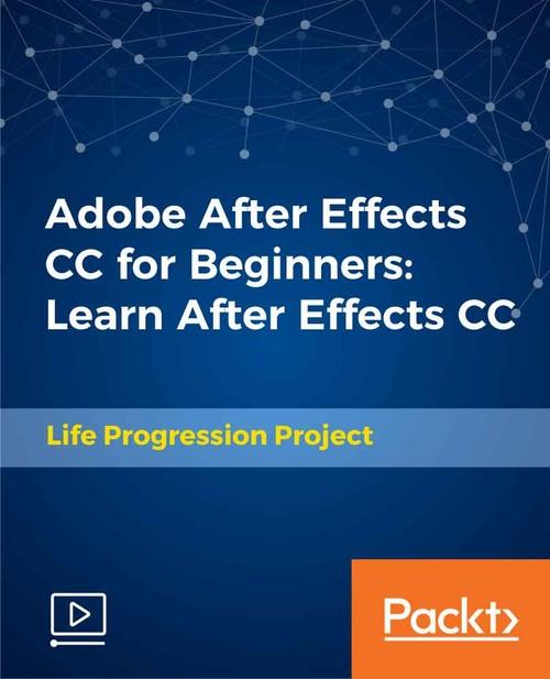 Oreilly - Adobe After Effects CC for Beginners: Learn After Effects CC - 9781789531855