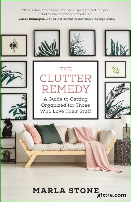 The Clutter Remedy: A Guide to Getting Organized for Those Who Love Their Stuff