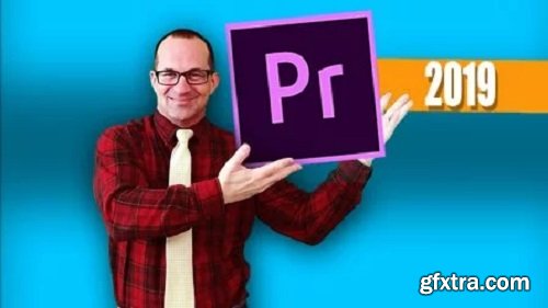 Adobe Premiere Pro 2019 - Taking Beginners to Pro
