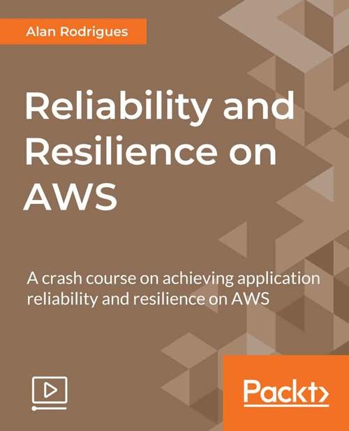 Oreilly - Reliability and Resilience on AWS - 9781789611700