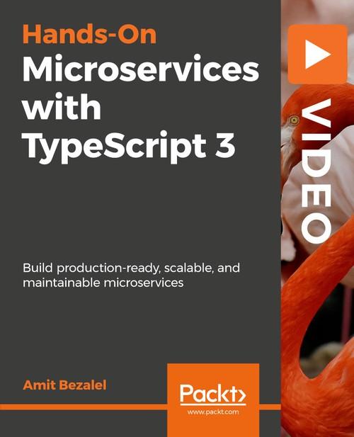 Oreilly - Hands-On Microservices with TypeScript 3 - 9781789616989