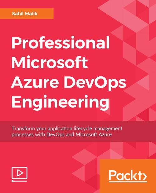 Oreilly - Professional Microsoft Azure DevOps Engineering - 9781789800845