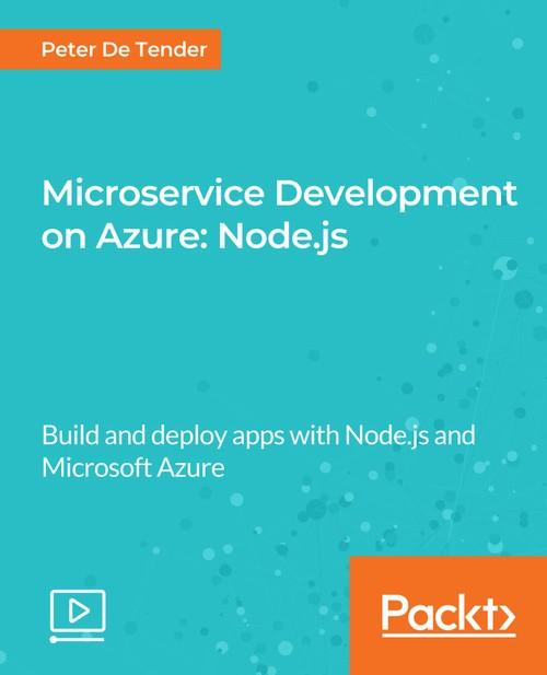 Oreilly - Microservice Development on Azure: Node.js - 9781789802467