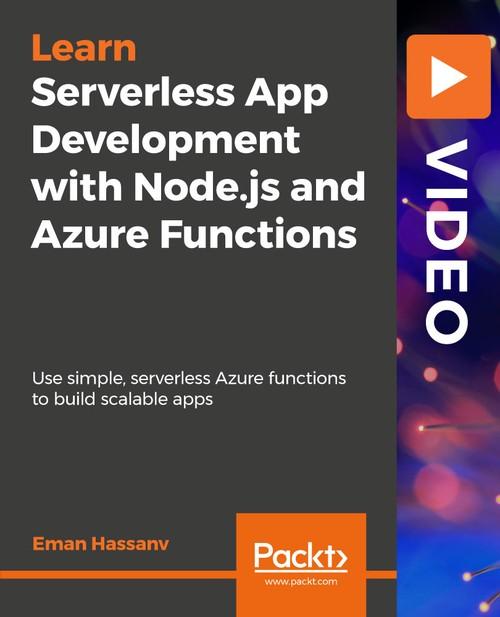 Oreilly - Serverless App Development with Node.js and Azure Functions - 9781789802870