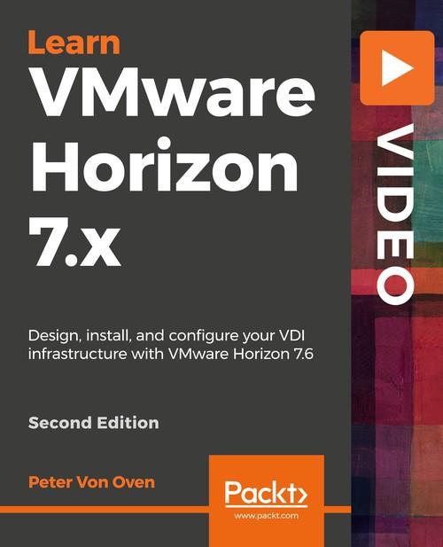 Oreilly - Learning VMware Horizon 7.x - Second Edition - 9781789804003