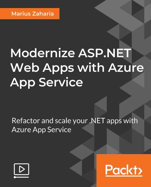 Oreilly - Modernize ASP.NET Web Apps with Azure App Service - 9781789804454