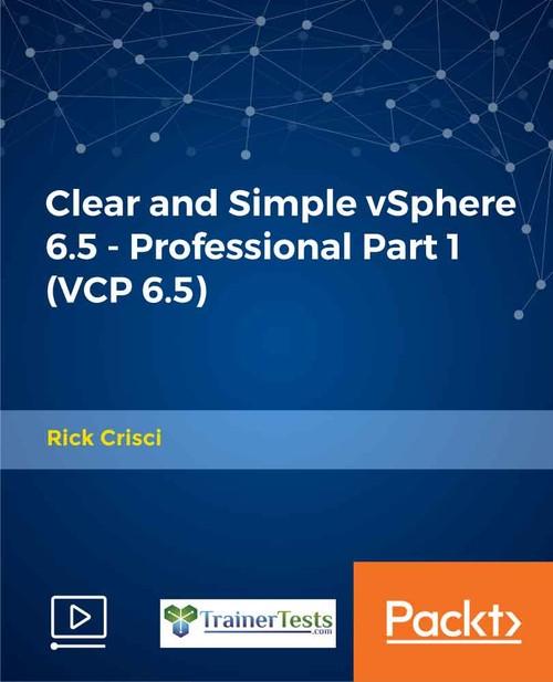 Oreilly - Clear and Simple vSphere 6.5 - Professional Part 1 (VCP 6.5) - 9781789952629