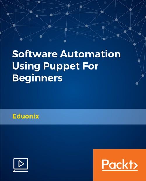 Oreilly - Software Automation Using Puppet For Beginners - 9781789952919