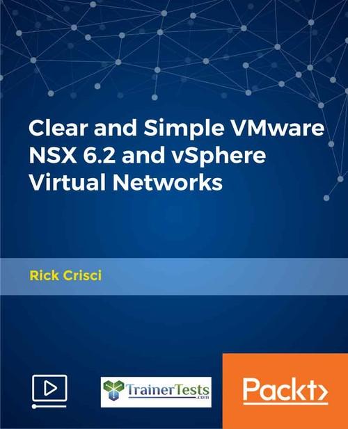 Oreilly - Clear and Simple VMware NSX 6.2 and vSphere Virtual Networks - 9781789952995