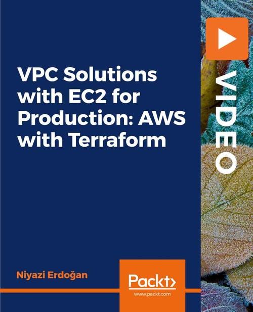 Oreilly - VPC Solutions with EC2 for Production: AWS with Terraform - 9781838551247